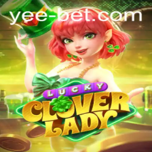 Discover the Exciting World of LuckyCloverLady: A New Adventure by Yeebet